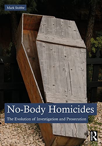 The cover of No-Body Homicides The Evolution of Investigation and Prosecution by Mark Stobbe.