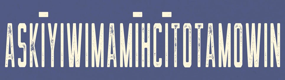 askiyiwimihcitotamowin act of acknowledging earth